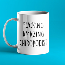 Load image into Gallery viewer, Fucking Amazing Chiropodist Mug