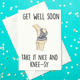 Get Well Soon - take it nice and knee-sy - Knee Replacement Card (A6)