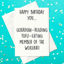 Load image into Gallery viewer, The perfect birthday card - for a member of the Guardian reading, Tofu eating, Wokerati (A6)