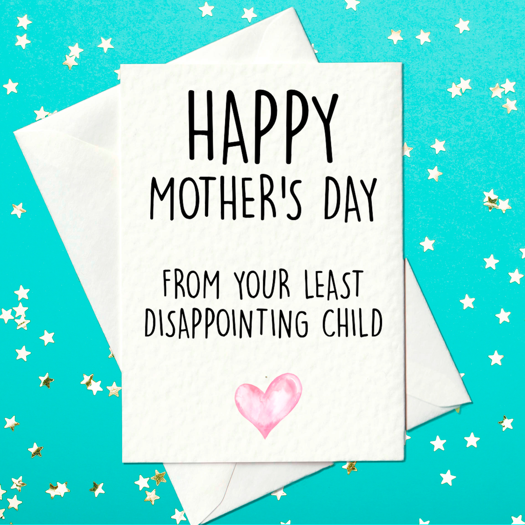 Happy Mother's Day From Your Least Disappointing Child - Funny Mother's Day Card (A6)