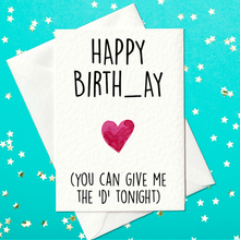 Load image into Gallery viewer, Happy Birth_ay (You can give me the D tonight) - Funny Birthday card for boyfriend / husband (A6)