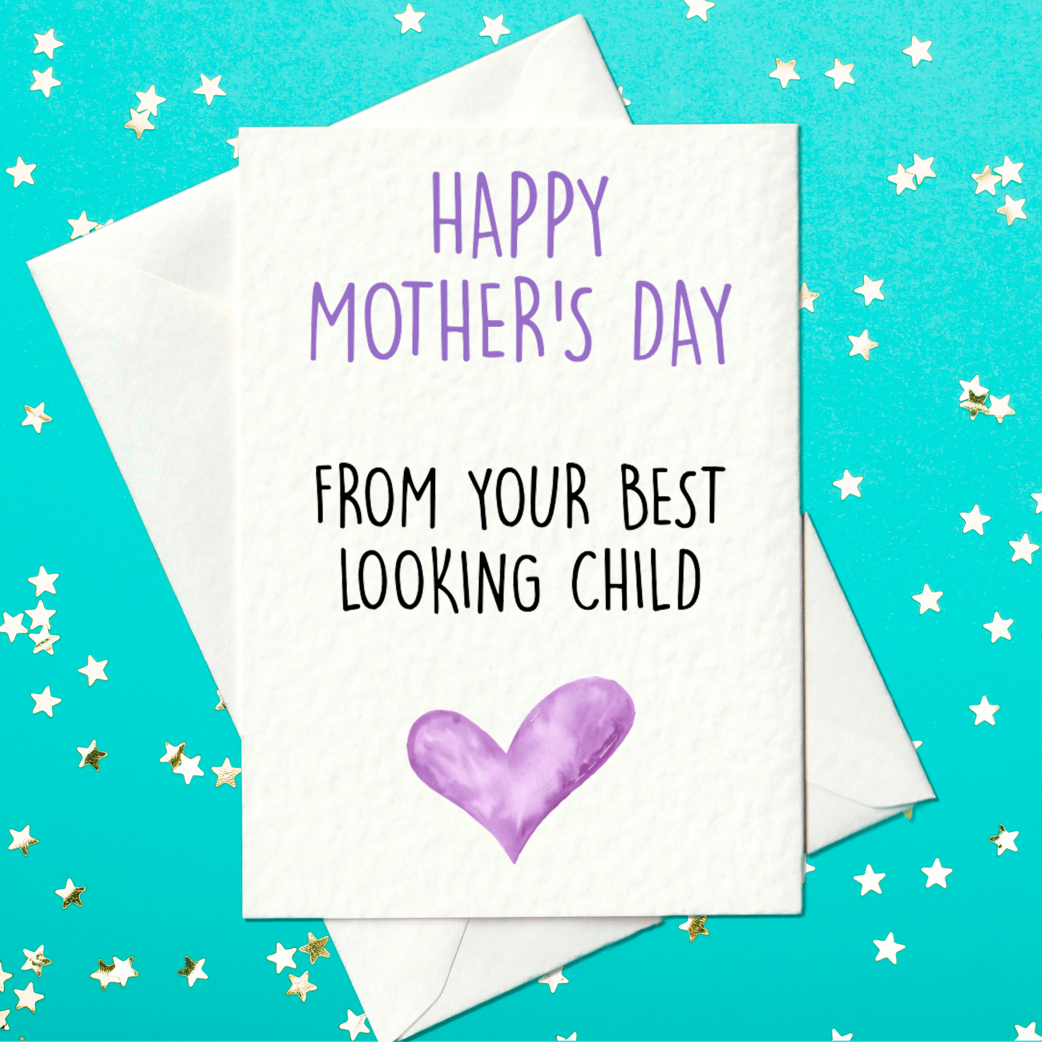 Happy Mother's Day from your best looking child - Mother's Day card