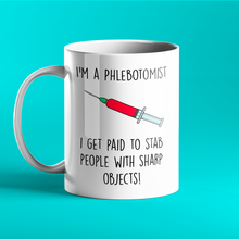 Load image into Gallery viewer, Phlebotomist Personalised Gift Mug - I get paid to stab people
