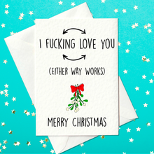 Load image into Gallery viewer, I fucking love you Christmas card - Christmas card for boyfriend or girlfriend......or possibly even your husband or wife