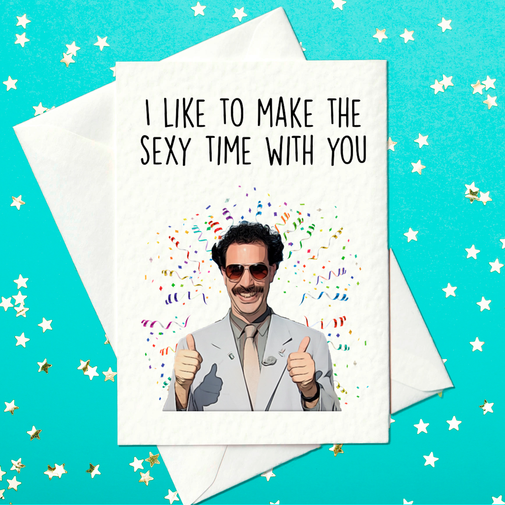 I like to make the sexy time with you - Borat themed Valentine's Day Card (A6)