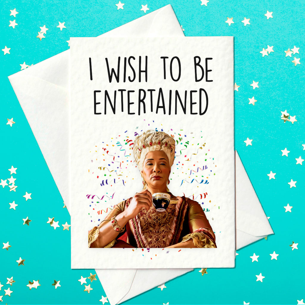 I Wish To Be Entertained - Bridgerton's Queen Charlotte Valentine's Card (A6)