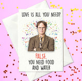 Love is all you need - False! Dwight Schrute Birthday Card - The Office US (A6)