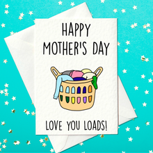 Load image into Gallery viewer, Happy Mother&#39;s Day Love You Loads! - Mother&#39;s Day Card (A6)