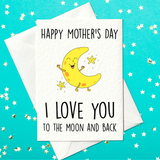 Happy Mother's Day - I Love You To The Moon And Back (A6)