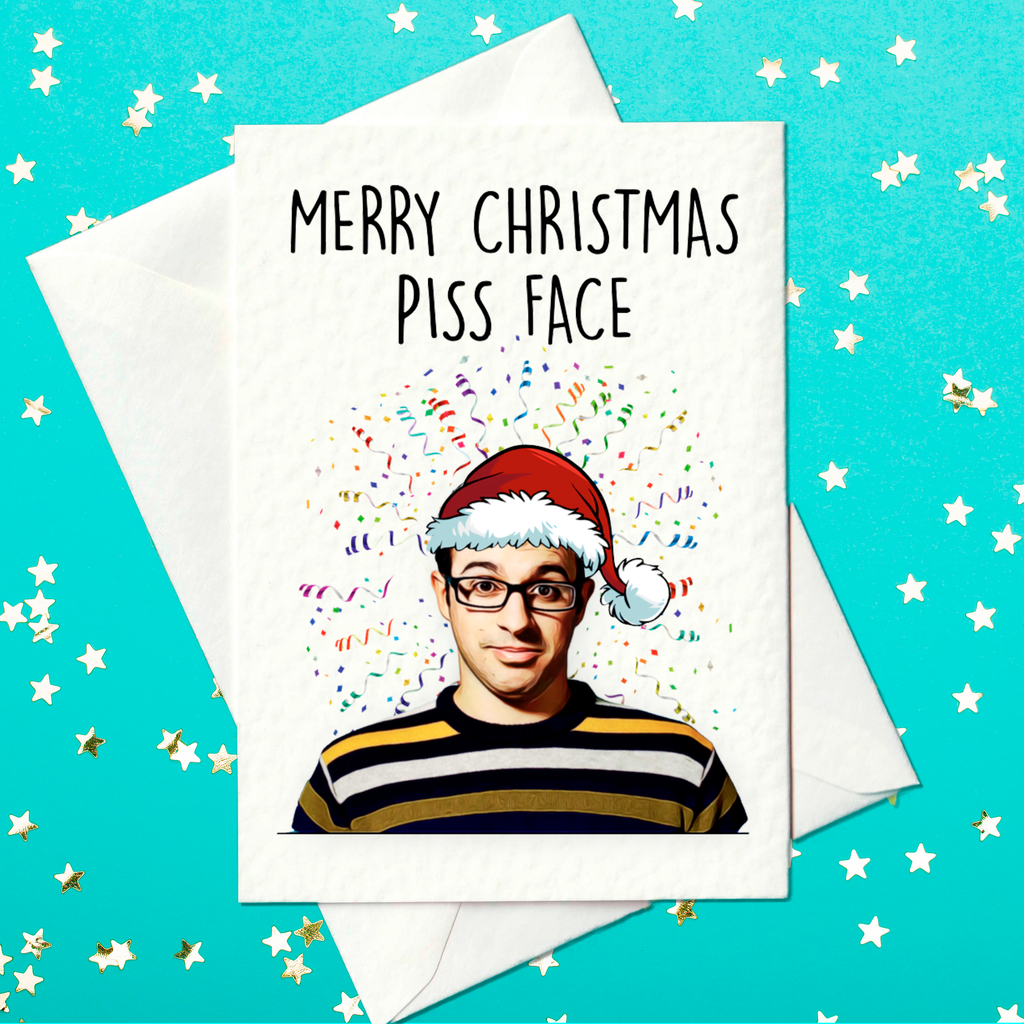 Merry Christmas Piss Face - Friday Night Dinner Christmas Card (A6)