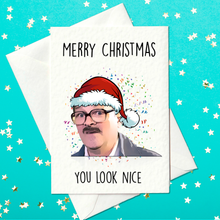 Load image into Gallery viewer, Merry Christmas You Look Nice - Friday Night Dinner Christmas Card (A6)