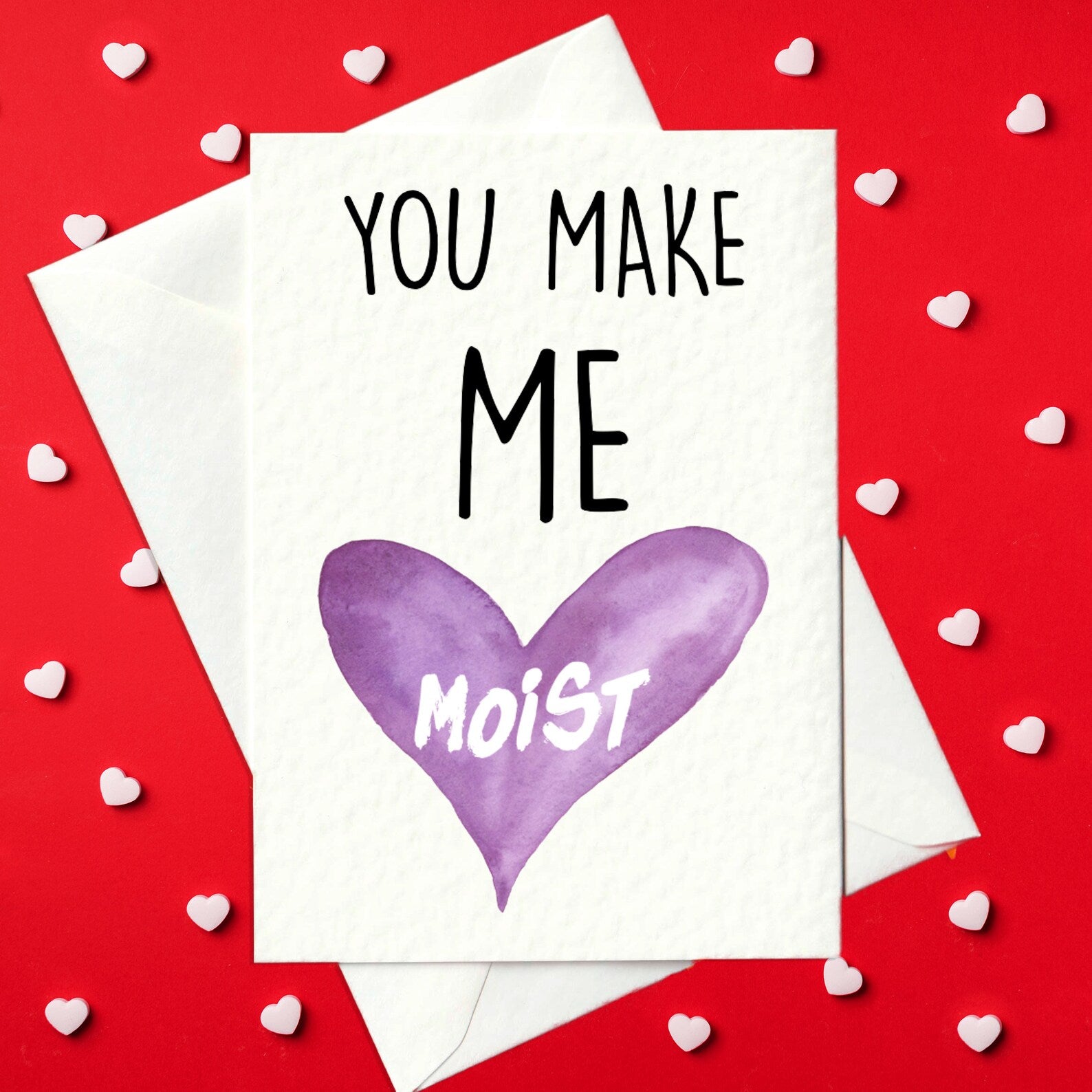 Rude, funny Valentine's Day card - you make me moist