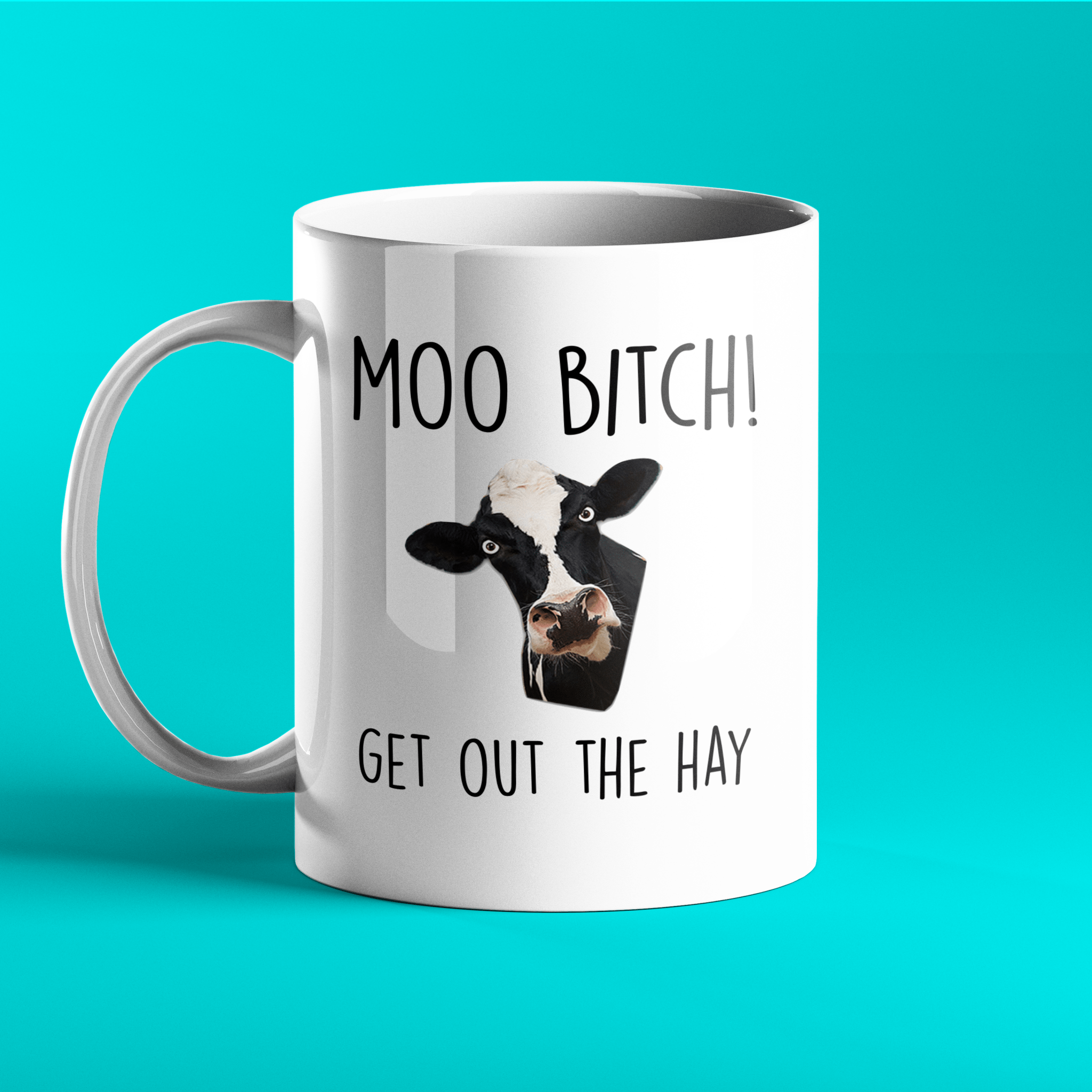 Moo Bitch.....get out the hay - Cow Mug - Prickly Cards
