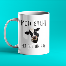 Load image into Gallery viewer, Moo Bitch.....get out the hay - Cow Mug