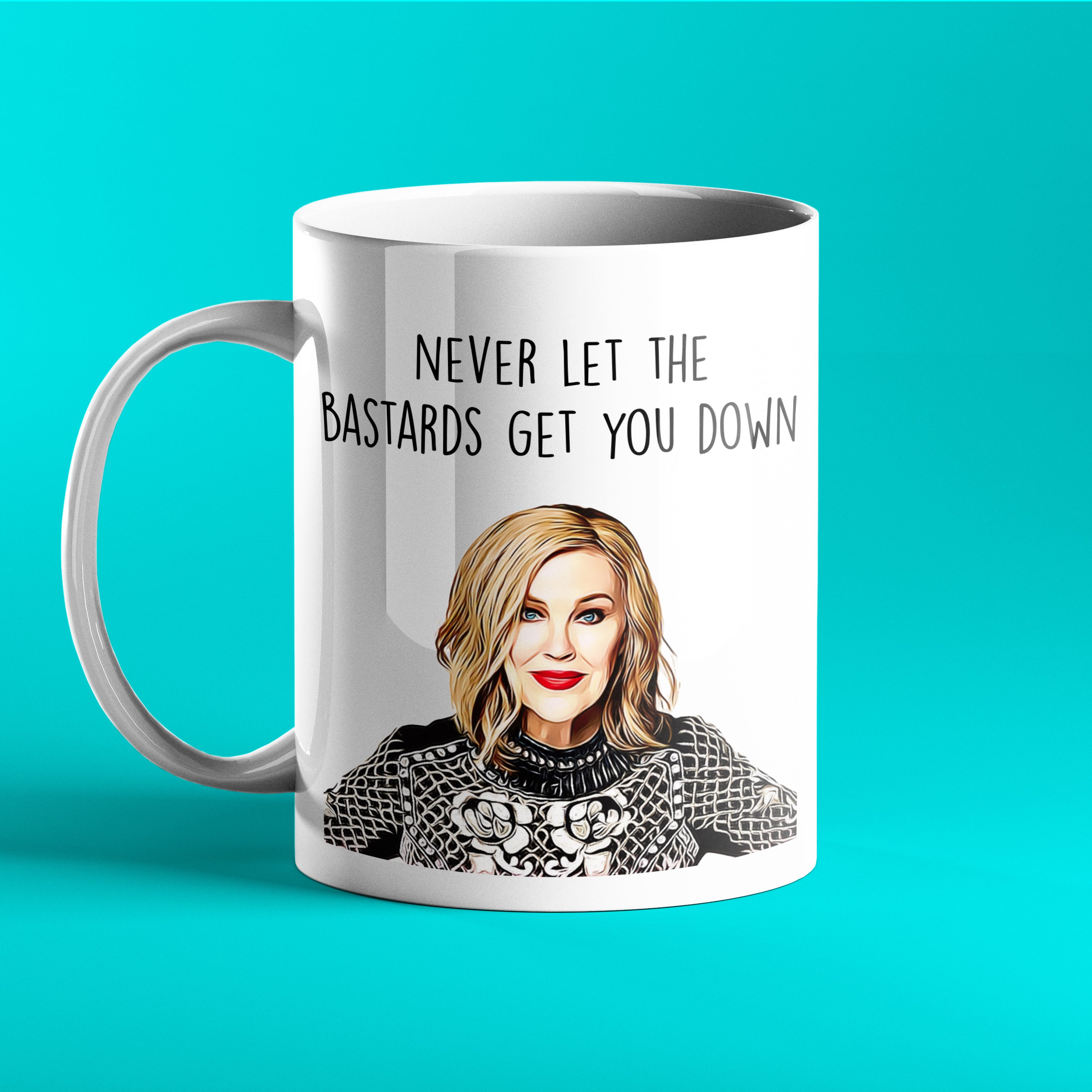 Schitt's Creek gift mug - Moira Rose - Never let the bastards get you down