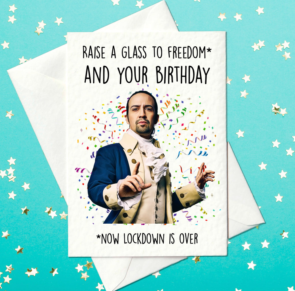Raise A Glass To Freedom. Lin Manuel Miranda Hamilton Birthday Card Prickly Cards