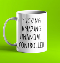 Load image into Gallery viewer, Fucking Amazing Financial Controller Gift Mug