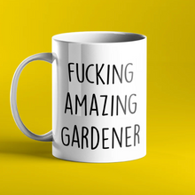 Load image into Gallery viewer, Fucking Amazing Gardener Gift Mug