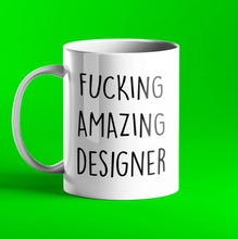 Load image into Gallery viewer, Fucking Amazing Designer Mug
