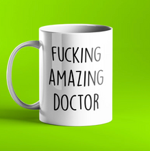 Load image into Gallery viewer, Fucking Amazing Doctor Gift Mug