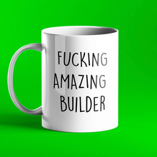 Load image into Gallery viewer, Fucking Amazing Builder Mug