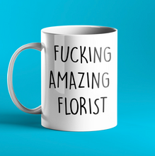 Load image into Gallery viewer, Fucking Amazing Florist Gift Mug