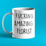 Fucking Amazing Florist Gift Mug