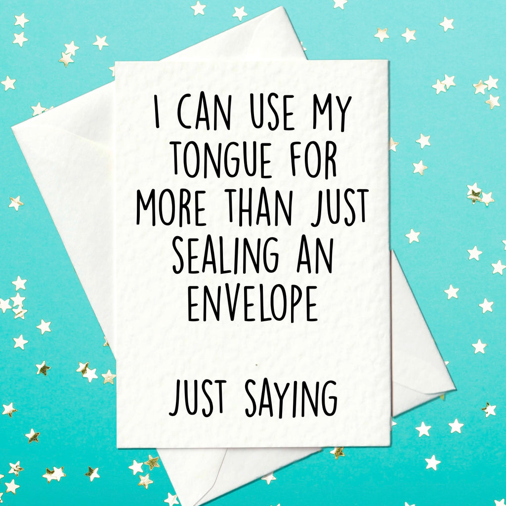 I can use my tongue for more than just sealing an envelope - rude card (A6)