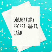 Load image into Gallery viewer, Obligatory Secret Santa Card - Funny Christmas Card (A6)