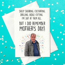 Load image into Gallery viewer, Sheep shearing, Cultivating, Drilling, Hedge cutting.  I’m shit at all of them.  But I did remember mother&#39;s day!- Funny Clarkson&#39;s Farm Mother&#39;s Day Card (A6)