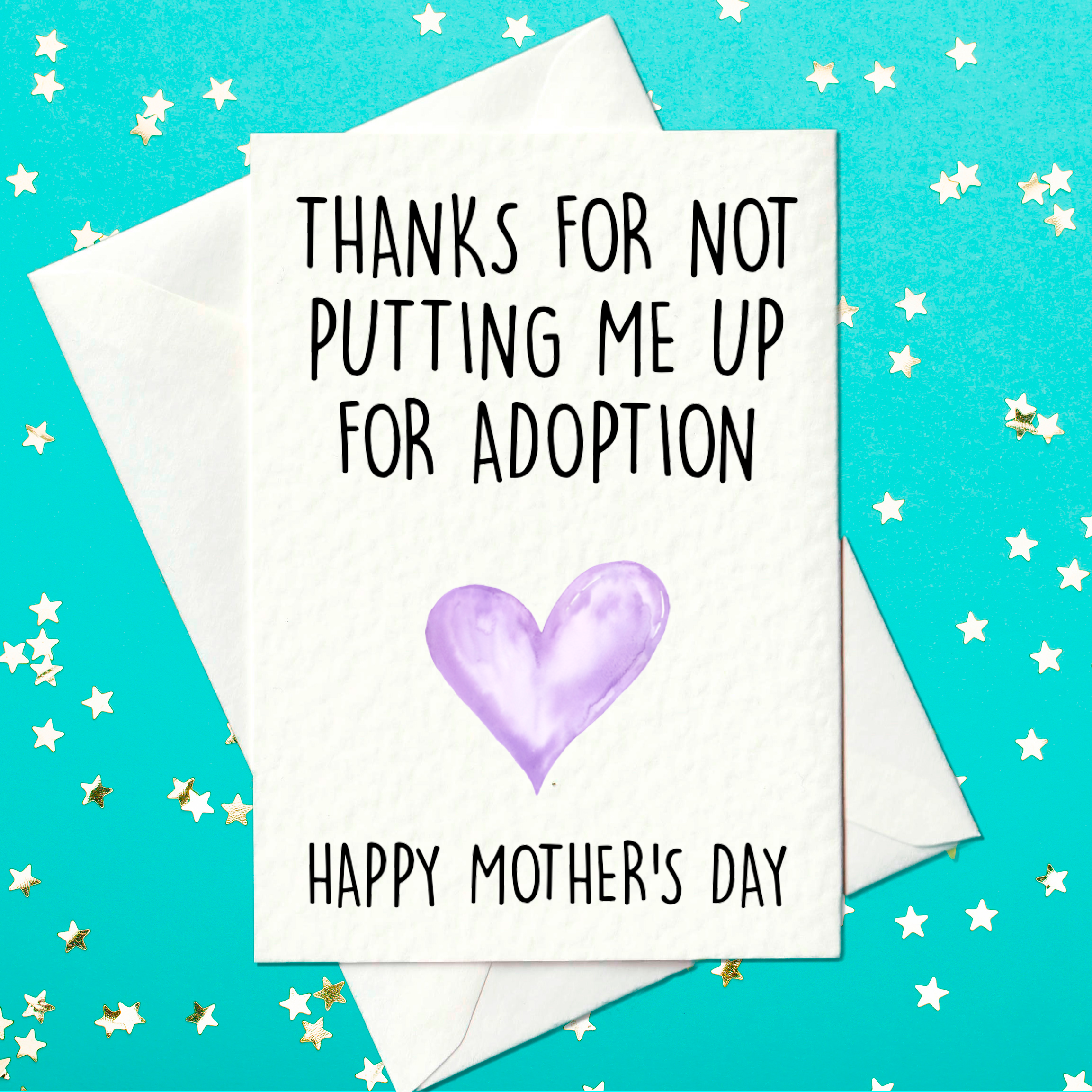 Thanks for not putting me up for adoption - Happy Mother's Day card