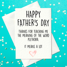 Load image into Gallery viewer, Thanks for teaching me the meaning of the word plethora  - Funny Father&#39;s Day Card (A6)