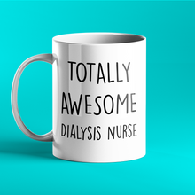 Load image into Gallery viewer, Totally Awesome Dialysis Nurse Mug, Dialysis Nurse Gift, Personalised Gift for Dialysis Nurses, Dialysis worker