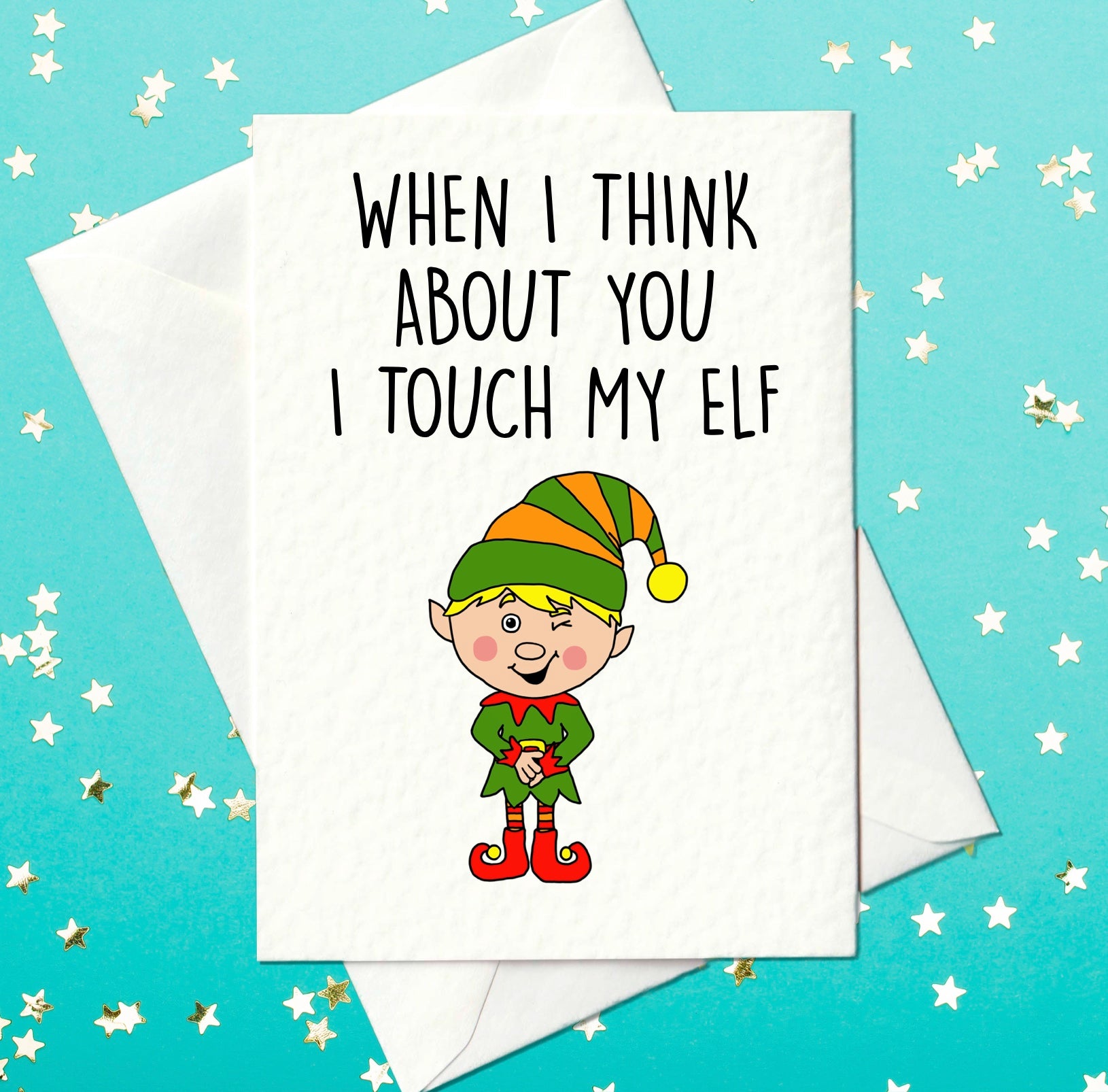 When I Think About You I Touch My Elf – Cheeky Christmas Card (A6)