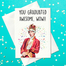 Load image into Gallery viewer, You graduated - Awesome Wow!! - Hamilton Themed Graduation Card (A6)