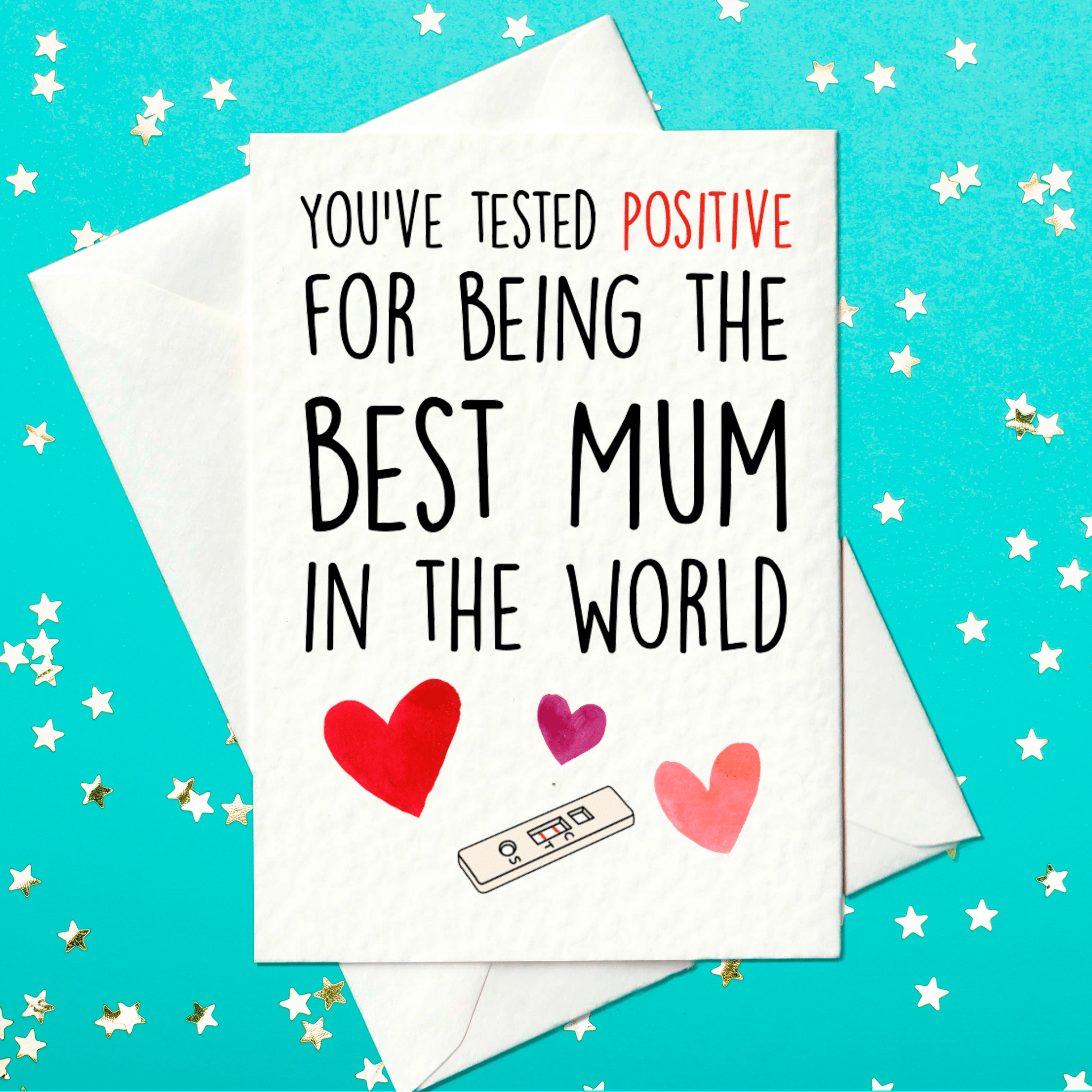 You've tested positive for being the best mum in the world - funny Mother's Day card