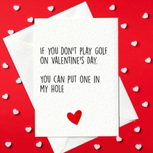 Load image into Gallery viewer, If You Don&#39;t Play Golf On Valentine&#39;s Day, You Can Put One In My Hole - adult Valentine&#39;s Day card for golf fans