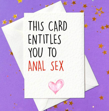 Load image into Gallery viewer, This card entitles you to anal sex - rude birthday card