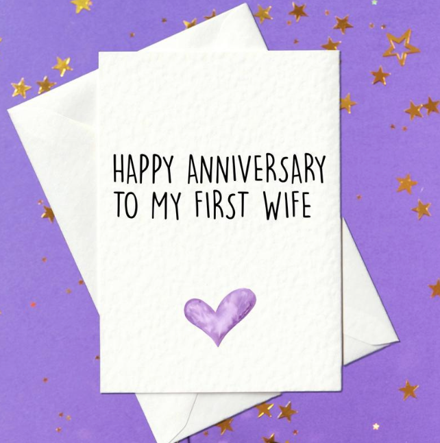 Happy Anniversary To My First Wife - Funny Anniversary Card