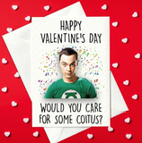 Happy Valentine's Day - Would You Care For Some Coitus? Sheldon Cooper Funny Card (A6)