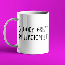 Load image into Gallery viewer, Bloody Great Phlebotomist Gift Mug