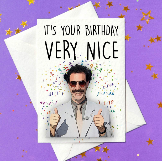 It's Your Birthday, Very Nice - Borat Funny Birthday Card - Sacha Baron Cohen