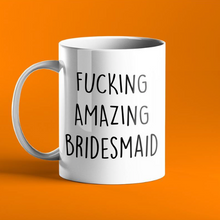 Load image into Gallery viewer, Fucking Amazing Bridesmaid Mug