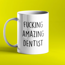 Load image into Gallery viewer, Fucking Amazing Dentist Mug