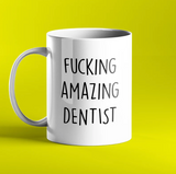 Fucking Amazing Dentist Mug