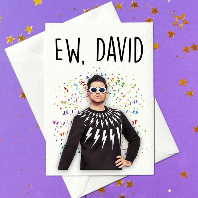 Ew David! - Schitt's Creek Birthday Card, David Rose