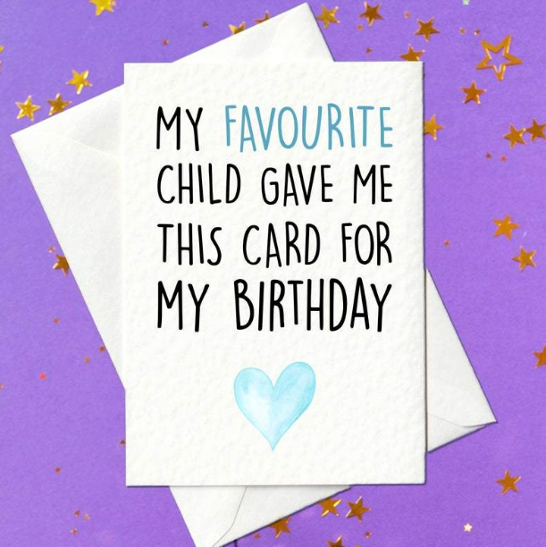 My Favourite Child Gave Me This Card For My Birthday - Funny Card for Mum or Dad