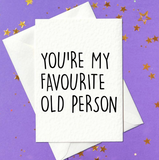 You're my favourite old person - funny birthday card (A6)