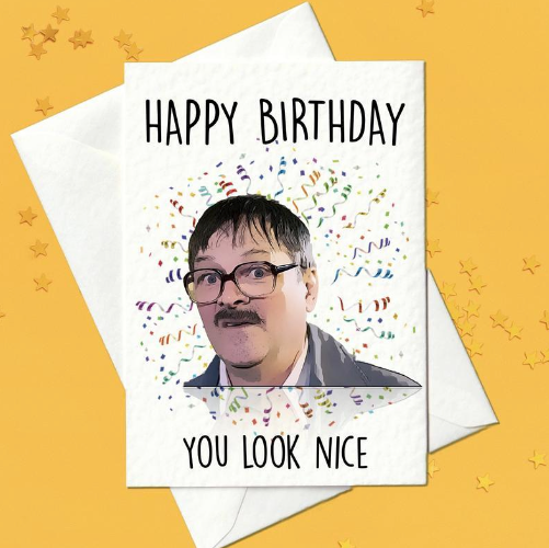 Jim Friday Night Dinner Funny Card - Happy Birthday You Look Nice