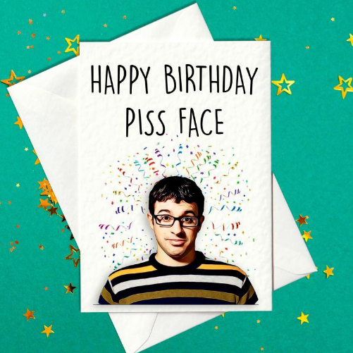 Friday Night Dinner Birthday Card - Piss Face